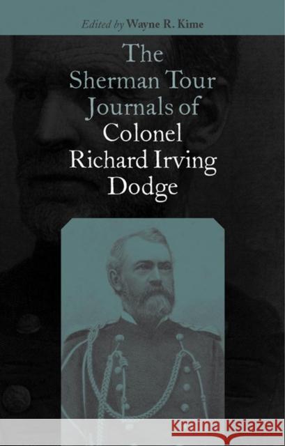 The Sherman Tour Journals of Colonel Richard Irving Dodge Richard Irving Dodge Wayne R. Kime 9780806134253 University of Oklahoma Press - książka