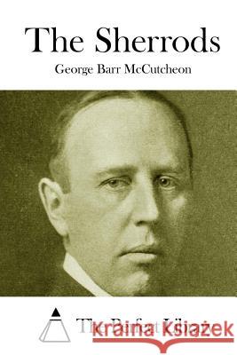 The Sherrods George Barr McCutcheon The Perfect Library 9781512140514 Createspace - książka