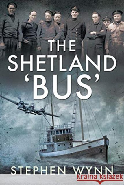 The Shetland 'Bus': Transporting Secret Agents Across the North Sea in WW2 Stephen Wynn 9781526735355 Pen & Sword Military - książka