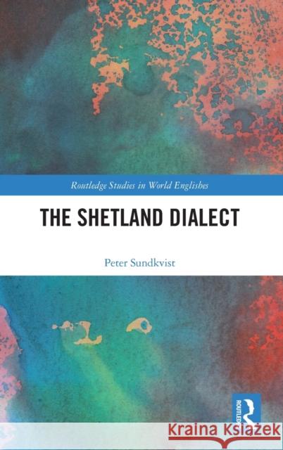 The Shetland Dialect Peter Sundkvist 9780367527839 Routledge - książka