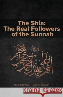 The Shia: The Real Followers of the Sunnah Muhammad Al-Tijani 9789644381638 Al-Burāq - książka