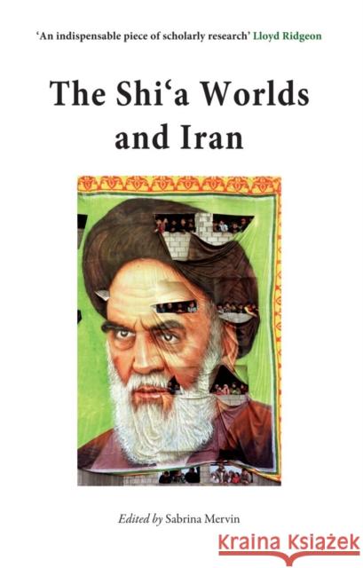 The Shi'a Worlds and Iran Mervin, Sabrina 9780863564062  - książka