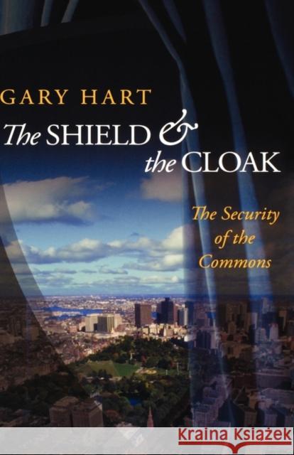 The Shield and the Cloak: The Security of the Commons Hart, Gary 9780195306163 Oxford University Press - książka