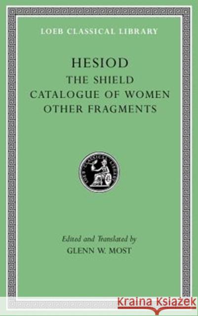 The Shield. Catalogue of Women. Other Fragments Hesiod                                   Glenn W. Most 9780674997219 Harvard University Press - książka