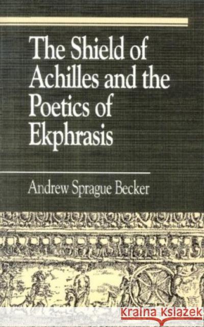 The Shield of Achilles and the Poetics of Ekpharsis Andrew Sprague Becker 9780847679980 Rowman & Littlefield Publishers - książka
