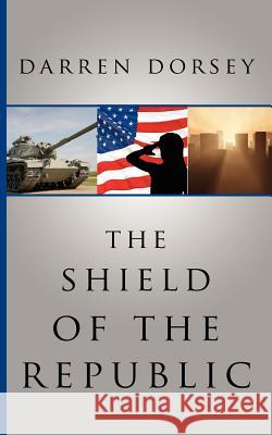 The Shield of the Republic Darren Dorsey 9781425978785 Authorhouse - książka