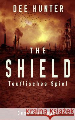 The Shield. Teuflisches Spiel: Gesamtausgabe Dee Hunter 9781537159676 Createspace Independent Publishing Platform - książka