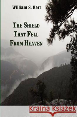The Shield that Fell from Heaven Kerr, William S. 9780615477671 Groton Jemez Publishing - książka