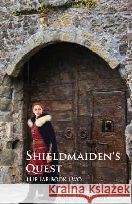 The Shieldmaiden's Quest Alex McGilvery   9781989092743 Celticfrog Publishing - książka