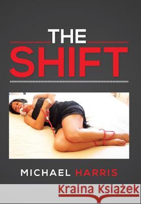 The Shift Michael Harris 9781483658940 Xlibris Corporation - książka