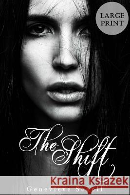 The Shift - Large Print Genevieve Scholl 9781534713789 Createspace Independent Publishing Platform - książka