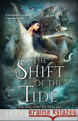 The Shift of the Tide Jeffe Kennedy 9781977637550 Createspace Independent Publishing Platform - książka