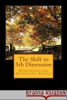 The Shift to 5th Dimension: Reminders for Awakening Angels Dr Nicky Hamid 9781479159499 Createspace - książka