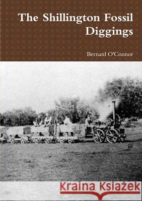 The Shillington Fossil Diggings Bernard O'Connor 9781470926281 Lulu.com - książka