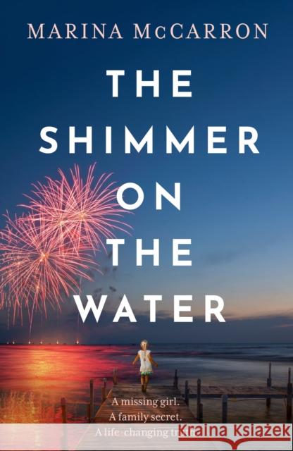 The Shimmer on the Water: A completely unputdownable and full of emotion read! Marina McCarron 9781801104449 Bloomsbury Publishing PLC - książka