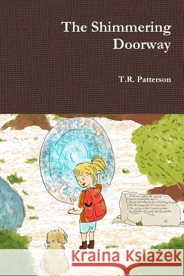 The Shimmering Doorway T.R. Patterson 9781329874084 Lulu.com - książka