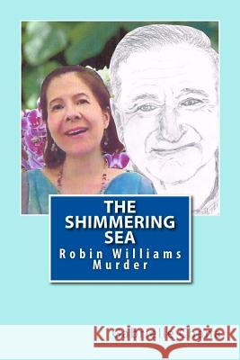 The Shimmering Sea: Robin Williams Murder Gabrielle Chana 9781501012266 Createspace - książka