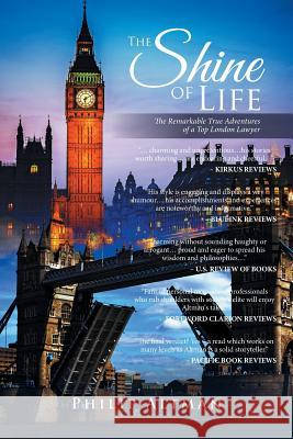 The Shine of Life: The Remarkable True Adventures of a Top London Lawyer Philip Altman 9781524597825 Xlibris - książka