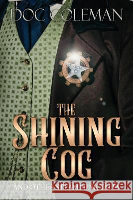 The Shining Cog and Other Steampunk Tales Doc Coleman 9780998015125 Swimming Cat Studios - książka