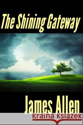 The Shining Gateway James Allen Srinivasan Jiyo 9781546688433 Createspace Independent Publishing Platform - książka