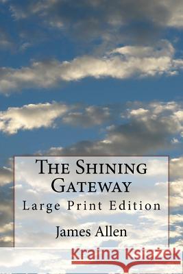 The Shining Gateway: Large Print Edition James Allen 9781978349339 Createspace Independent Publishing Platform - książka