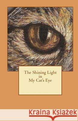 The Shining Light in My Cat's Eye Bowen Lyam Lee Bowen Lyam Lee 9781449979072 Createspace - książka