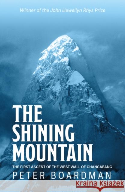 The Shining Mountain: The first ascent of the West Wall of Changabang Peter Boardman 9781839810534 Vertebrate Publishing Ltd - książka