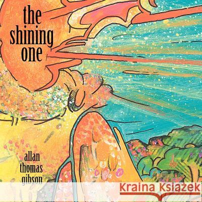 The Shining One and Poems by Allan Allan Thomas Gibson 9781449726997 WestBow Press - książka