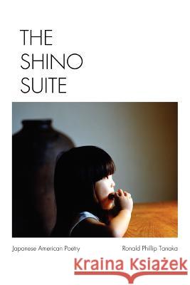 The Shino Suite: Opus 2 Tanaka, Ronald Phillip 9780595153763 Authors Choice Press - książka