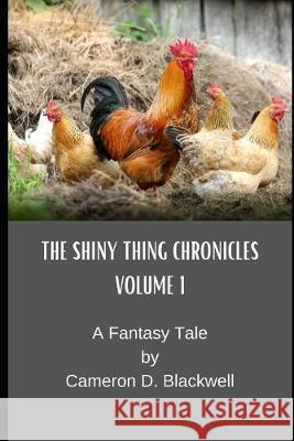 The Shiny Thing Chronicles: Volume 1 Cameron D. Blackwell 9781695002661 Independently Published - książka