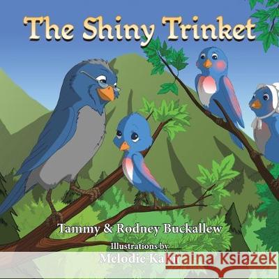 The Shiny Trinket Tammy Buckallew, Rodney Buckallew, Melodie Khan 9781796070293 Xlibris Us - książka