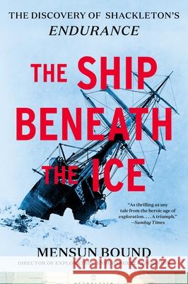 The Ship Beneath the Ice: The Discovery of Shackleton's Endurance Mensun Bound 9780063297418 Mariner Books - książka