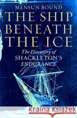 The Ship Beneath the Ice: The Discovery of Shackleton's Endurance Mensun Bound 9781035008414 Pan Macmillan - książka