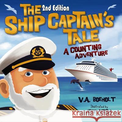 The Ship Captain's Tale, 2nd Edition: A Counting Adventure V. a. Boeholt Jeff Yesh 9780998877334 Richer Press - książka