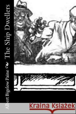 The Ship Dwellers Albert Bigelow Paine 9781976241864 Createspace Independent Publishing Platform - książka