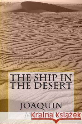 The Ship in the Desert Joaquin Miller 9781466489790 Createspace Independent Publishing Platform - książka