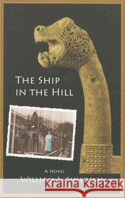 The Ship in the Hill William L. Sullivan 9780981570143 Navillus Press - książka