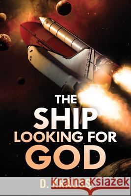 The Ship Looking for God D. Krauss 9781512267518 Createspace - książka