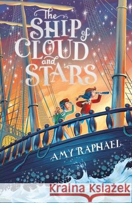 The Ship of Cloud and Stars Amy Raphael 9781510108417 Hachette Children's Group - książka