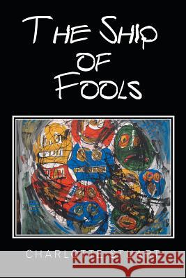 The Ship of Fools Charlotte Stuart 9781524594299 Xlibris - książka
