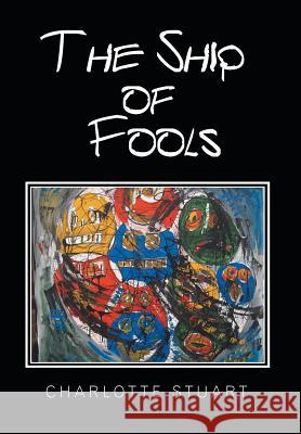 The Ship of Fools Charlotte Stuart 9781524594305 Xlibris - książka