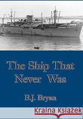 The Ship That Never Was B. J. Bryan 9781456877668 Xlibris Corporation - książka
