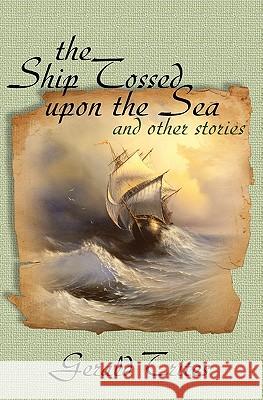 The Ship Tossed Upon the Sea and other Stories Trites, Gerald 9780986561504 Blackavon Books - książka