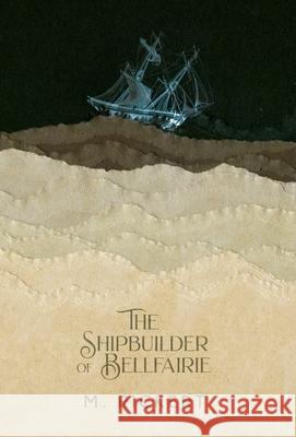 The Shipbuilder of Bellfairie M Rickert 9781988964348 Undertow Publications - książka