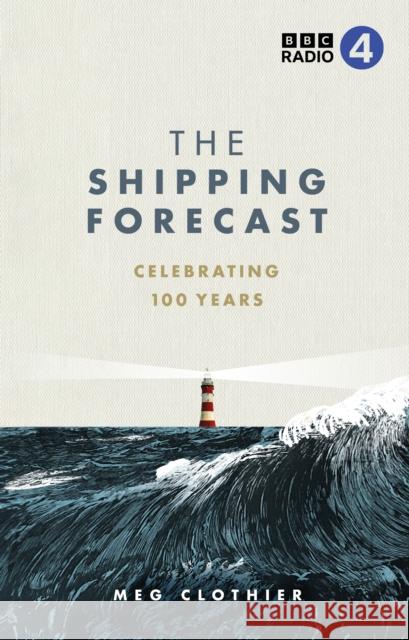 The Shipping Forecast: Celebrating 100 Years Meg Clothier 9781785949265 Ebury Publishing - książka