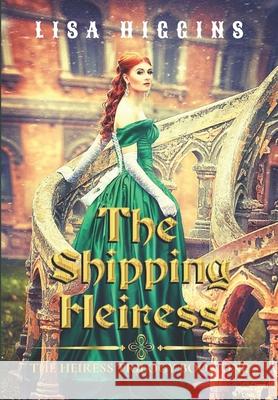 The Shipping Heiress Lisa Higgins 9798667007418 Independently Published - książka