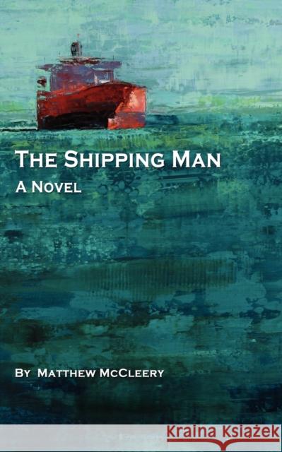 The Shipping Man Matt McCleery   9780983716303 Marine Money, Inc. - książka
