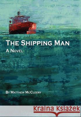 The Shipping Man Matthew McCleery 9780983716310 Marine Money, Inc. - książka