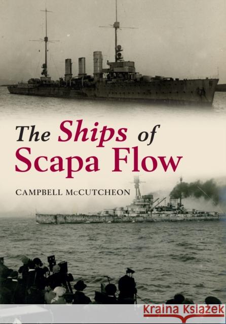 The Ships of Scapa Flow Campbell McCutcheon 9781445633862 Amberley Publishing - książka