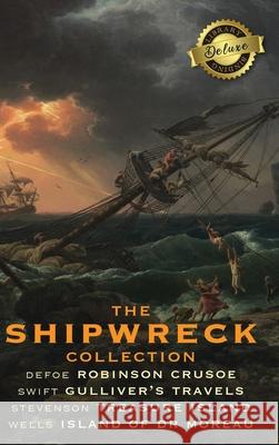 The Shipwreck Collection (4 Books): Robinson Crusoe, Gulliver's Travels, Treasure Island, and The Island of Doctor Moreau (Deluxe Library Edition) Daniel Defoe, Jonathan Swift, Robert Louis Stevenson 9781774762301 Engage Classics - książka
